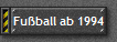 Fu�ball ab 1994